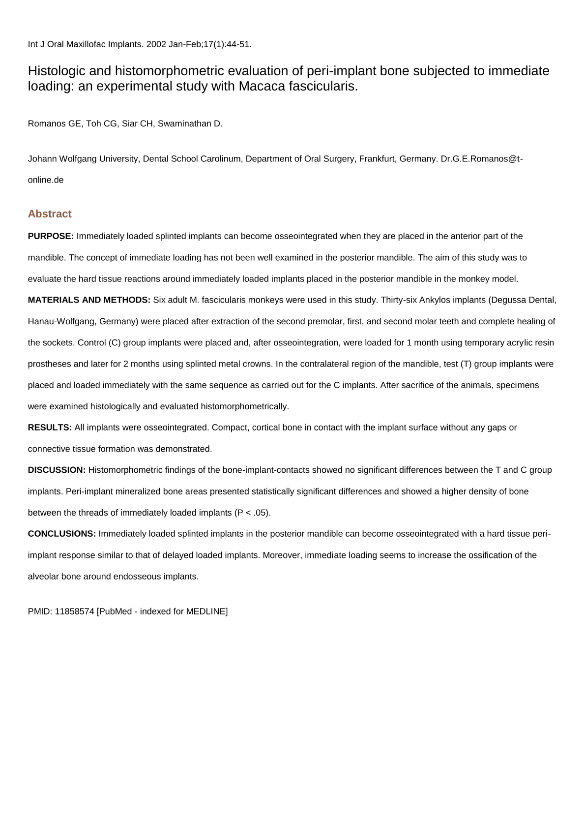 Histologic and histomorphometric evaluation of peri-implant bone subjected to immediate 
loading: an experimental study with Macaca fascicularis. 2002-01