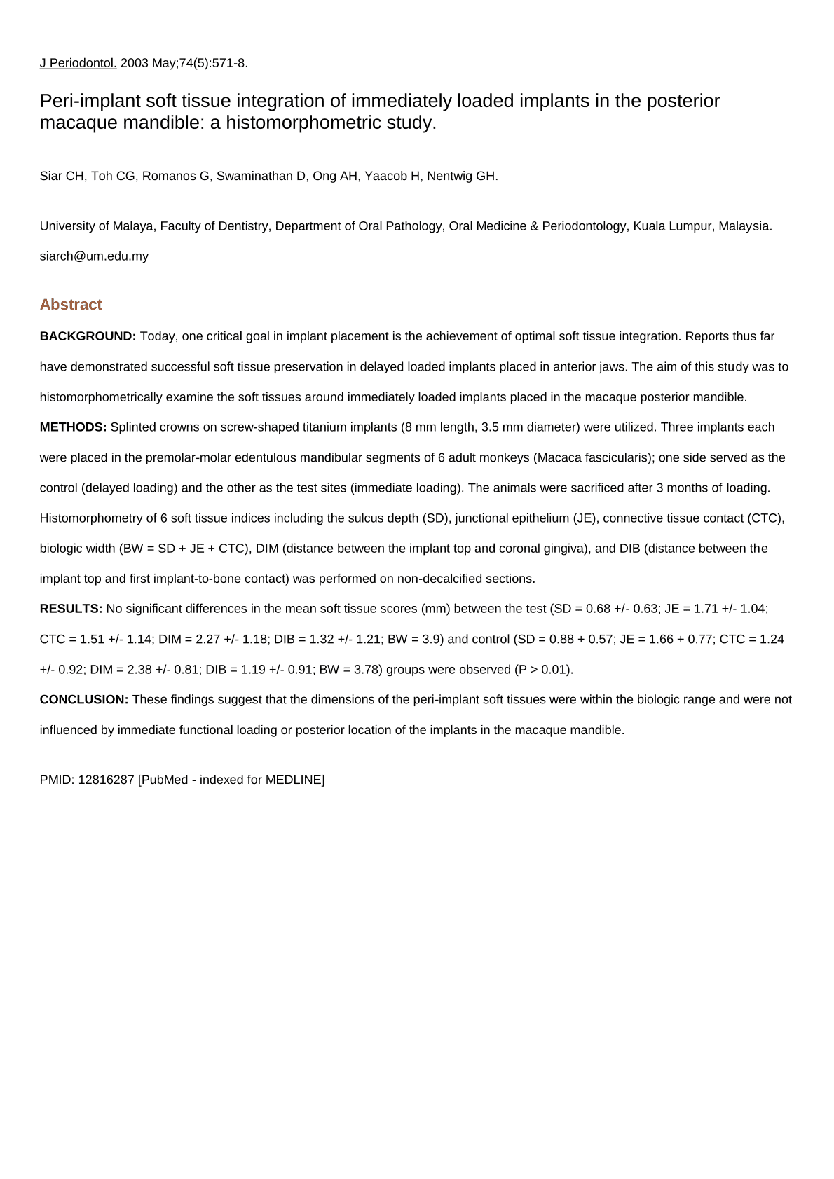 Peri-implant soft tissue integration of immediately loaded implants in the posterior 
macaque mandible: a histomorphometric study. 2003-05