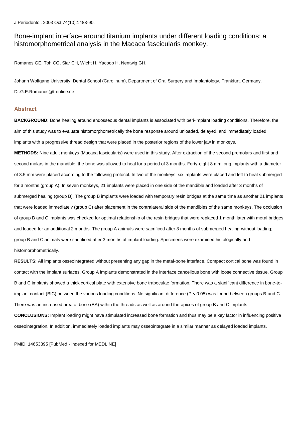 Bone-implant interface around titanium implants under different loading conditions: a 
histomorphometrical analysis in the Macaca fascicularis monkey. 2003-10