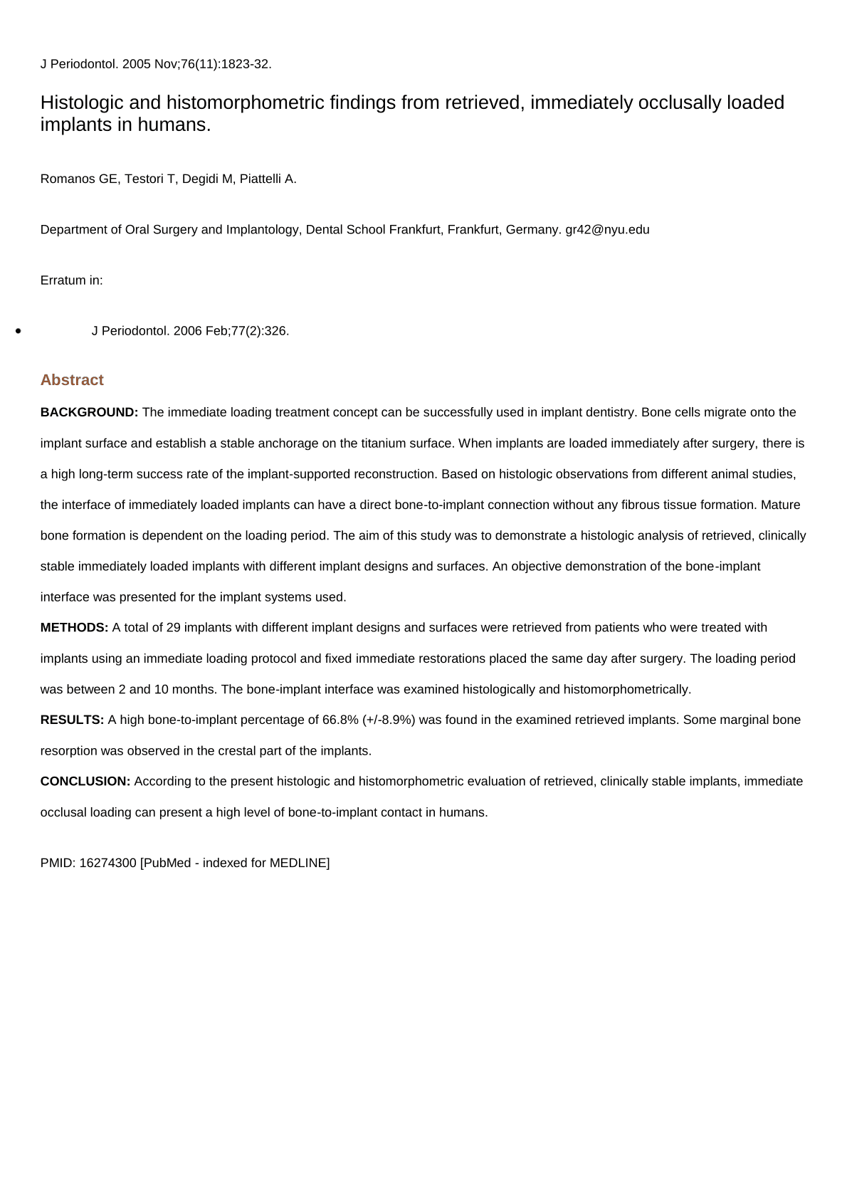 Histologic and histomorphometric findings from retrieved, immediately occlusally loaded implants in humans. 2005-11