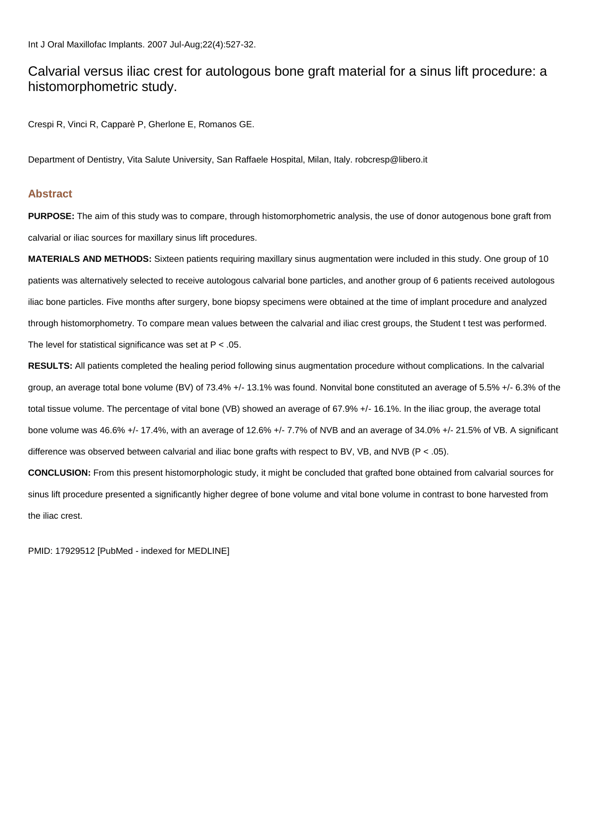 Calvarial versus iliac crest for autologous bone graft material for a sinus lift procedure: a 
histomorphometric study. 2007-11