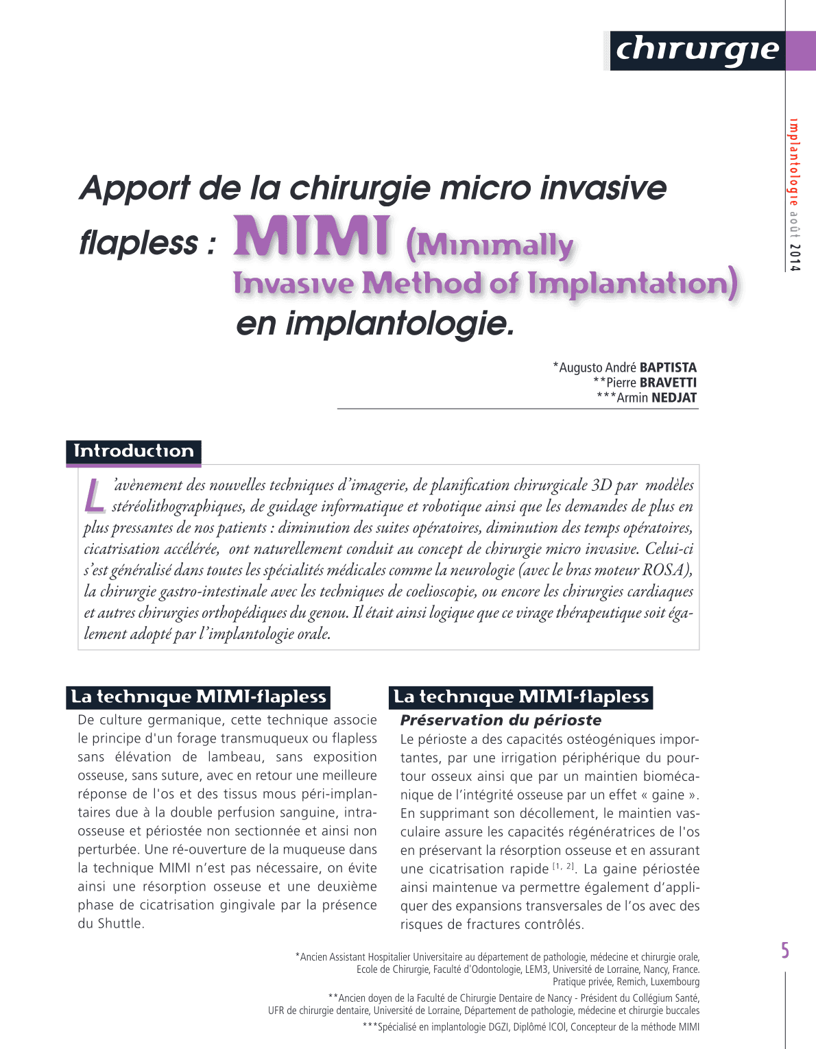 MIMI®-Flapless (Minimally
Invasive Method of Implantation) en implantologie.