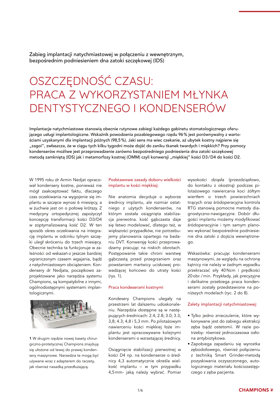 OSZCZĘDNOŚĆ CZASU:
PRACA Z WYKORZYSTANIEM MŁYNKA
DENTYSTYCZNEGO I KONDENSERÓW